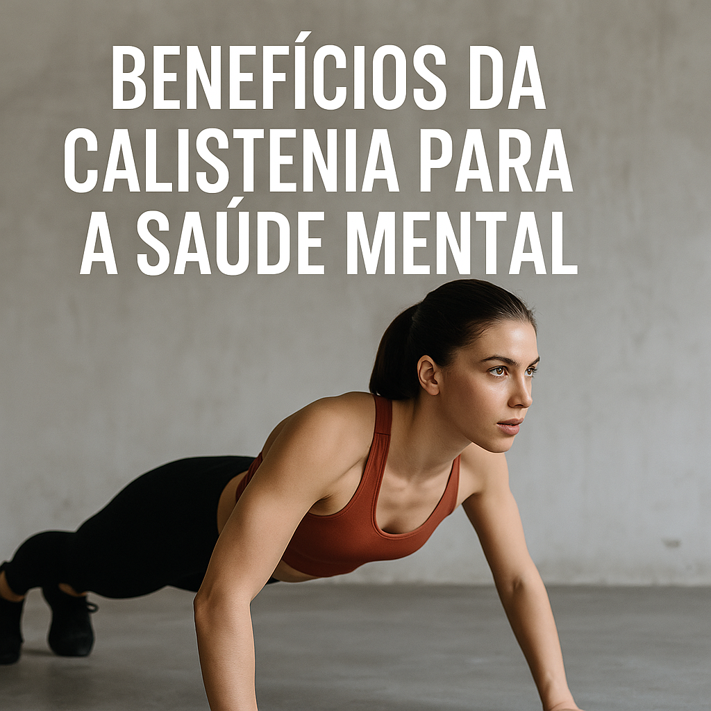 saúde mental e a PRATICA de Calistenia